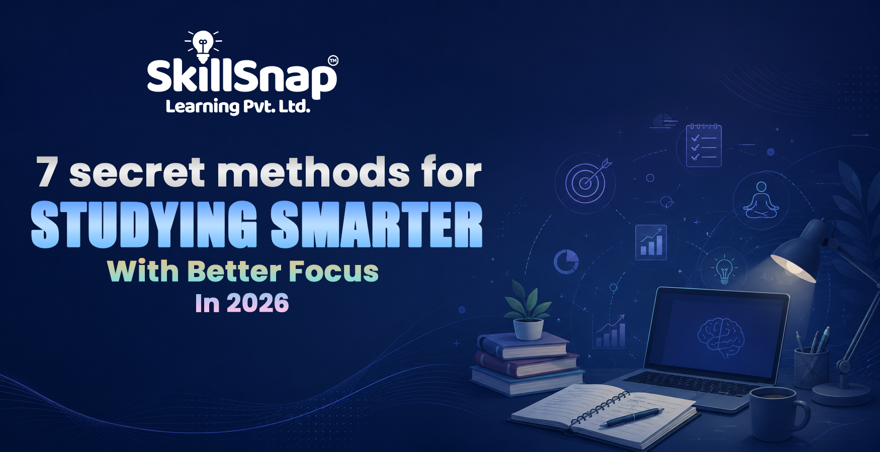 7 Secret Methods for Studying Smarter with Better Focus in 2026